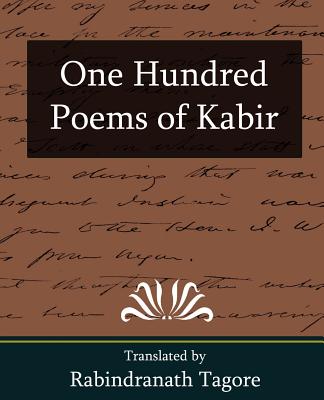 One Hundred Poems of Kabir - Rabindranath, Tagore, and Rabindranath Tagore