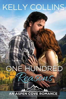 One Hundred Reasons: An Aspen Cove Romance - Collins, Kelly
