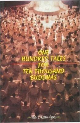 One Hundred Tales for Ten Thousand Buddha - Jyoti, Ma Dham