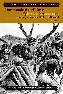 One Hundred & Three Fights: The Story of General Reuben F. Bernard - Russell, Don, and Sweeney, Edwin (Introduction by)