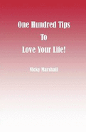 One Hundred Tips to Love Your Life!