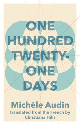 One Hundred Twenty-One Days - Audin, Michele, and Hills, Christiana (Translated by)