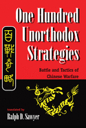 One Hundred Unorthodox Strategies: Battle and Tactics of Chinese Warfare