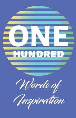 One Hundred Words of Inspiration - Porter, Marilyn E (Compiled by), and Edwards, Angela R (Editor)