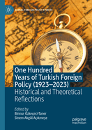 One Hundred Years of Turkish Foreign Policy (1923-2023): Historical and Theoretical Reflections