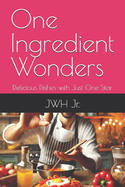 One Ingredient Wonders: Delicious Dishes with Just One Star