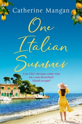 One Italian Summer: an irresistible, escapist love story set in Italy - the perfect summer read - Mangan, Catherine