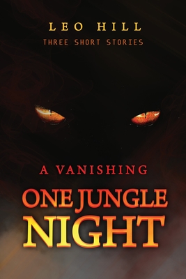 One Jungle Night: Three Short Stories - Hill, Leo