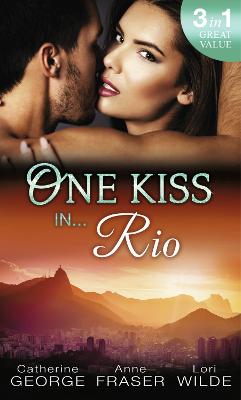 One Kiss in... Rio: Under the Brazilian Sun / Doctor on the Red Carpet / Sweet Surrender - George, Catherine, and Fraser, Anne, and Wilde, Lori