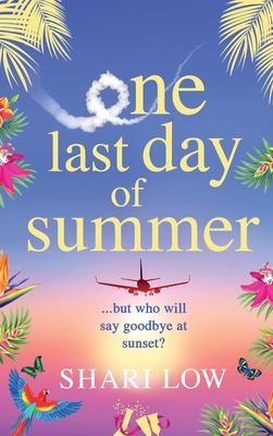 One Last Day of Summer: A novel of love, family and friendship from Shari Low - 