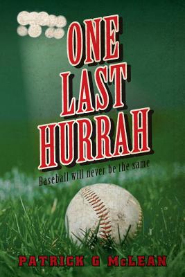 One Last Hurrah: Baseball will never be the same - McLean, Patrick G