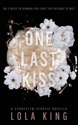 One Last Kiss: A Stoneview Stories Novella - King, Lola