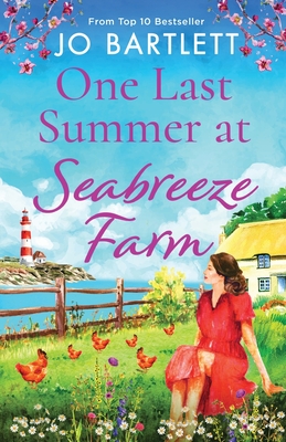One Last Summer at Seabreeze Farm: An uplifting, emotional read from the top 10 bestselling author of The Cornish Midwife - Jo Bartlett