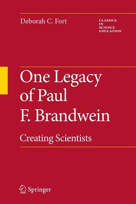 One Legacy of Paul F. Brandwein: Creating Scientists - Fort, Deborah C