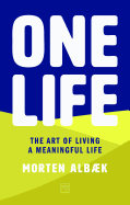 One Life: How we forgot to live meaningful lives