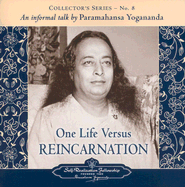 One Life Versus Reincarnation: Collector's Series # 8. an Informal Talk by Paramahansa Yogananda