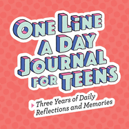 One Line a Day Journal for Teens: Three Years of Daily Reflections and Memories