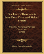 One Line Of Descendants From Dolar Davis And Richard Everett: Including Numerous Marriage Connections (1911)