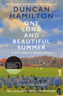 One Long and Beautiful Summer: A Short Elegy For Red-Ball Cricket - Hamilton, Duncan