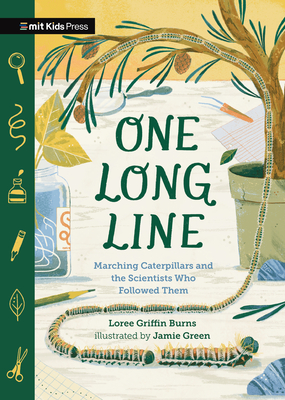 One Long Line: Marching Caterpillars and the Scientists Who Followed Them - Burns, Loree