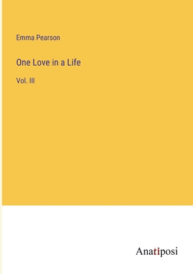 One Love in a Life: Vol. III - Pearson, Emma