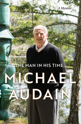 One Man in His Time...: A Memoir - Audain, Michael