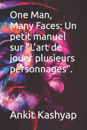 One Man, Many Faces: Un petit manuel sur "L'art de jouer plusieurs personnages".