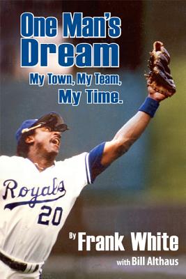 One Man's Dream: My Town, My Team, My Time. - White, Frank, and Althaus, Bill