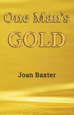 One Man's Gold - Baxter, Joan