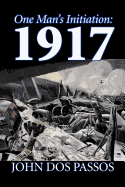 One Man's Initiation: 1917 by John DOS Passos, Fiction, Classics, Literary, War & Military