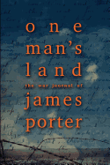 One Man's Land: The War Journal of James Porter
