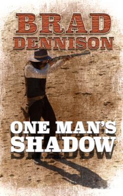 One Mans Shadow - Dennison, Brad