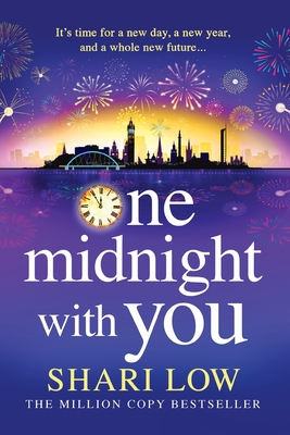 One Midnight With You: BRAND NEW from Shari Low, the most heartfelt and unforgettable New Year story - Low, Shari