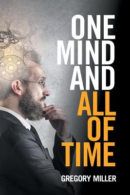 One Mind and All of Time - Miller, Gregory