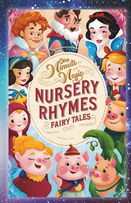 One Minute Magic: Nursery Rhymes & Fairy Tales: 16 Stories to Unleash Your Imagination in Just 60 Seconds - Bell, Angelo