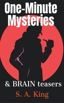 One-Minute Mysteries and Brain Teasers - King, S a