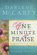 One Minute of Praise: The Most Powerful Minute of Your Day - McCarty, Darlene