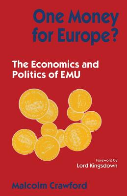 One Money for Europe?: The Economics and Politics of EMU - Crawford, Malcolm