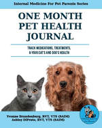 One Month Pet Health Journal: Track Medications, Treatments, & Your Cat's and Dog's Health