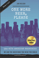 One More Beer, Please (LARGE PRINT EDITION): Q&A With American Breweries Vol. 3