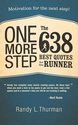 One More Step the 638 Best Quotes for the Runner: Motivation for the Next Step! - Thurman, Randy L