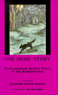 One More Story: Contemporary Seneca Tales of the Supernatural - Bowen, Duwayne Leslie