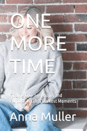 One More Time: Finding Courage, Hope, and Purpose in Life's Darkest Moments
