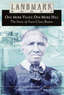 One More Valley, One More Hill: The Story of Aunt Clara Brown - Lowery, Linda, and Keep, Linda Lowery, and McKissack, Patricia C (Introduction by)