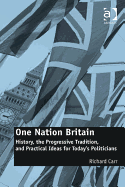 One Nation Britain: History, the Progressive Tradition, and Practical Ideas for Today's Politicians