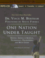 One Nation Under Taught: Solving America's Science, Technology, Engineering & Math Crisis