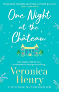 One Night at the Chteau: Escape to Provence with the stunningly feel-good and romantic new story from the bestselling author!