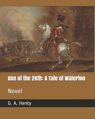 One of the 28th: A Tale of Waterloo: Novel - Henty, G a