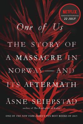 One of Us: The Story of a Massacre in Norway -- And Its Aftermath - Seierstad, Asne, and Death, Sarah (Translated by)