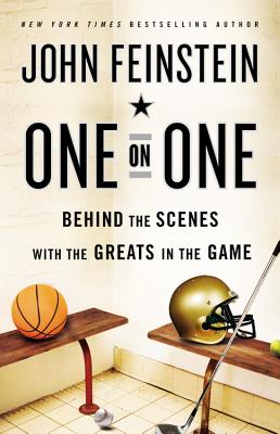 One on One: Behind the Scenes with the Greats in the Game - Feinstein, John